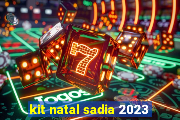 kit natal sadia 2023